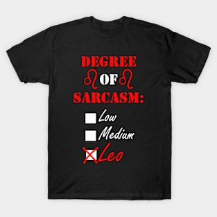 Leo Horoscope Funny Quote, Degree of Sarcasm Leo Zodiac T-Shirt